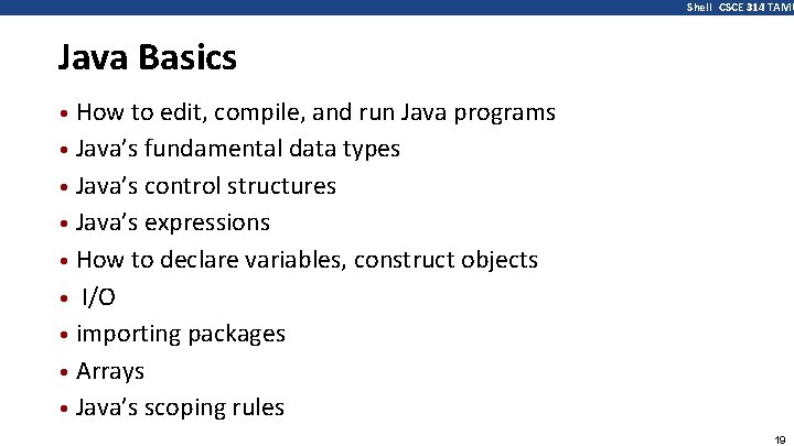 Shell CSCE 314 TAMU Java Basics How to edit, compile, and run Java programs