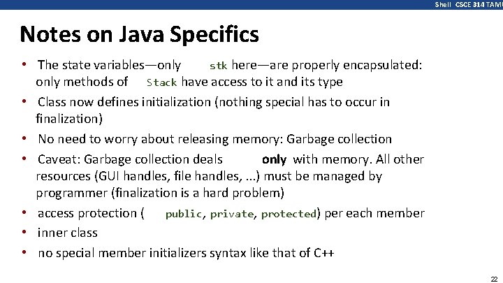 Shell CSCE 314 TAMU Notes on Java Specifics • The state variables—only stk here—are