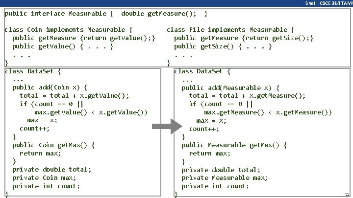 Shell CSCE 314 TAMU public interface Measurable { double get. Measure(); class Coin implements