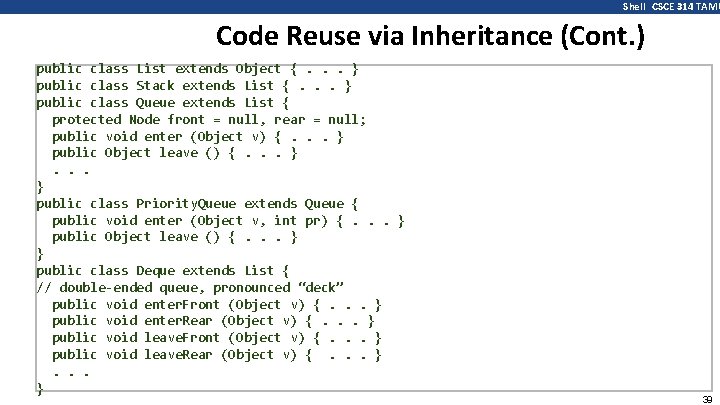 Shell CSCE 314 TAMU Code Reuse via Inheritance (Cont. ) public class List extends