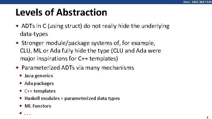 Shell CSCE 314 TAMU Levels of Abstraction • ADTs in C (using struct) do