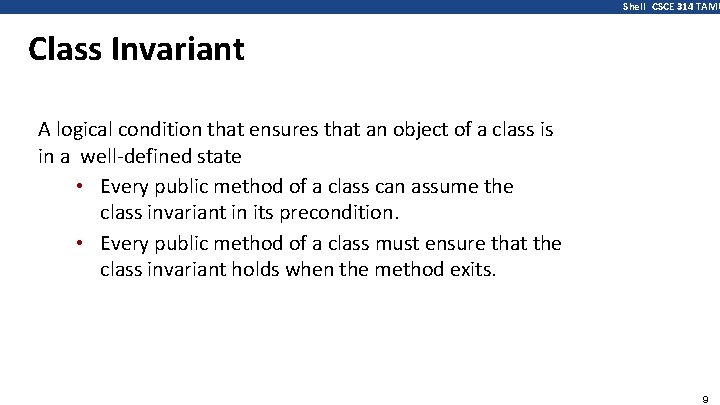 Shell CSCE 314 TAMU Class Invariant A logical condition that ensures that an object