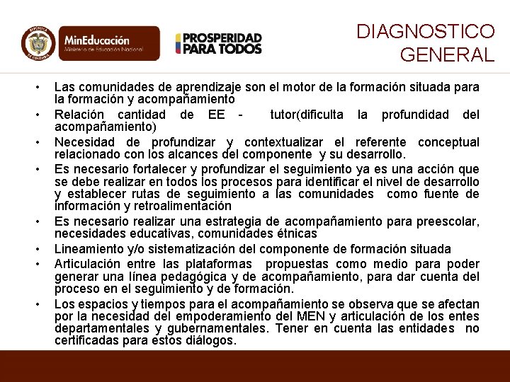 DIAGNOSTICO GENERAL • • Las comunidades de aprendizaje son el motor de la formación