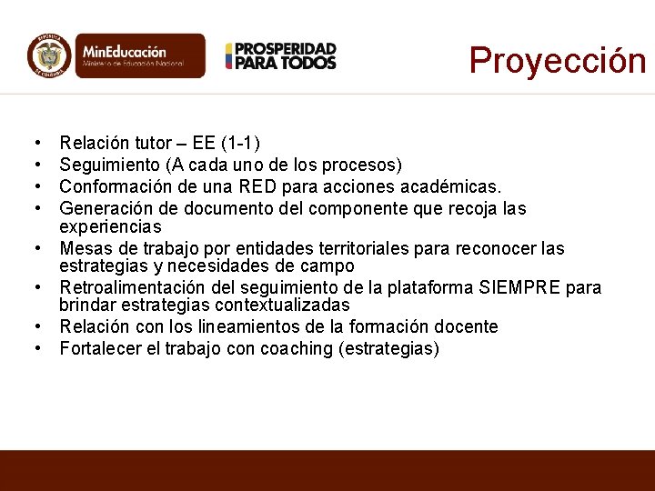 Proyección • • Relación tutor – EE (1 -1) Seguimiento (A cada uno de