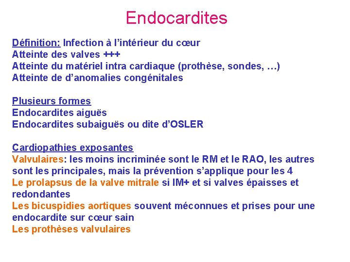 Endocardites Définition: Infection à l’intérieur du cœur Atteinte des valves +++ Atteinte du matériel