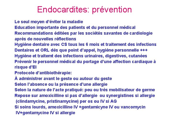 Endocardites: prévention Le seul moyen d’éviter la maladie Education importante des patients et du