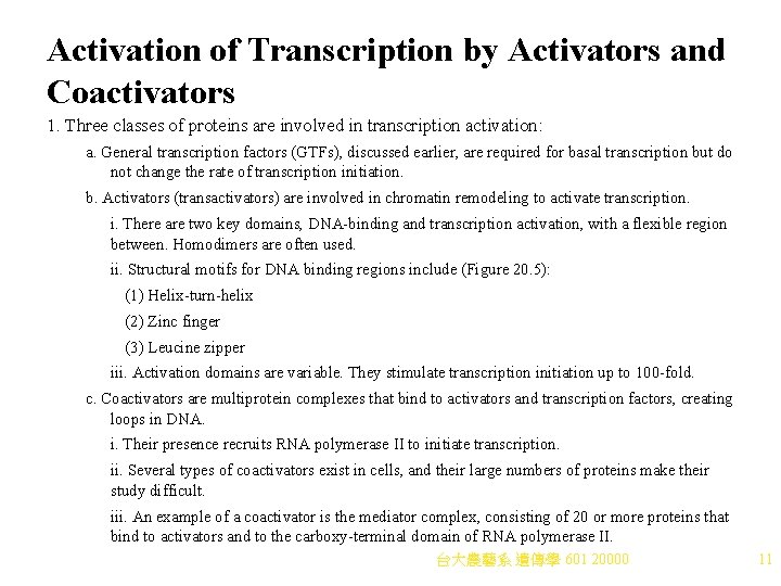 Activation of Transcription by Activators and Coactivators 1. Three classes of proteins are involved