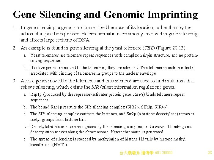 Gene Silencing and Genomic Imprinting 1. In gene silencing, a gene is not transcribed