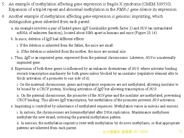 5. An example of methylation affecting gene expression is fragile X syndrome (OMIM 309550).