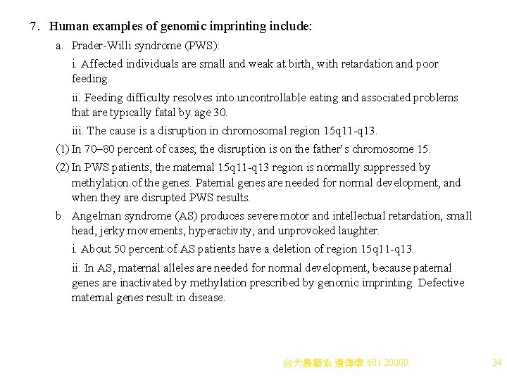 7. Human examples of genomic imprinting include: a. Prader-Willi syndrome (PWS): i. Affected individuals