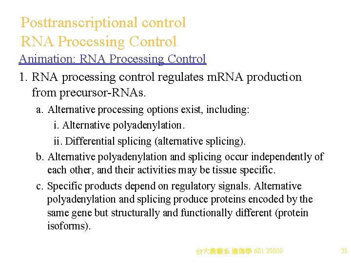 Posttranscriptional control RNA Processing Control Animation: RNA Processing Control 1. RNA processing control regulates