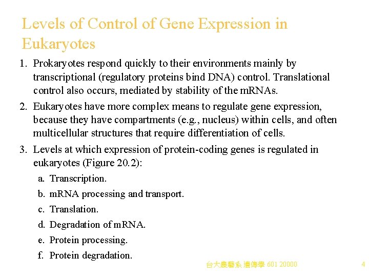 Levels of Control of Gene Expression in Eukaryotes 1. Prokaryotes respond quickly to their