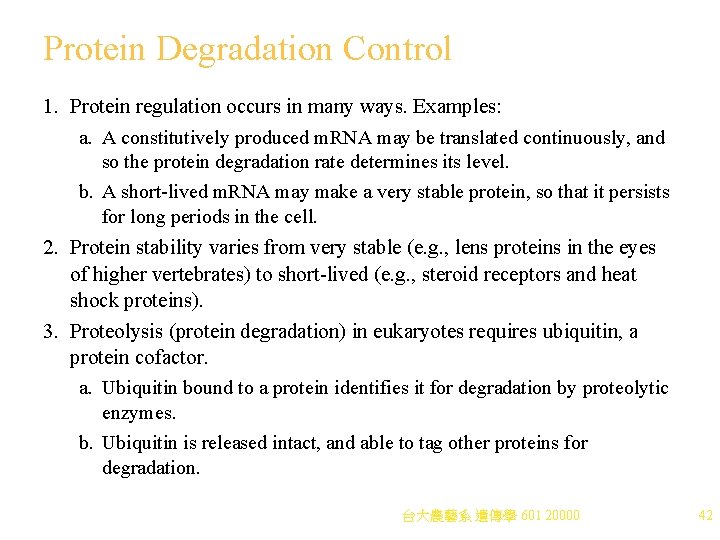 Protein Degradation Control 1. Protein regulation occurs in many ways. Examples: a. A constitutively