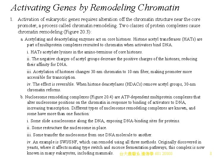 Activating Genes by Remodeling Chromatin 1. Activation of eukaryotic genes requires alteration off the