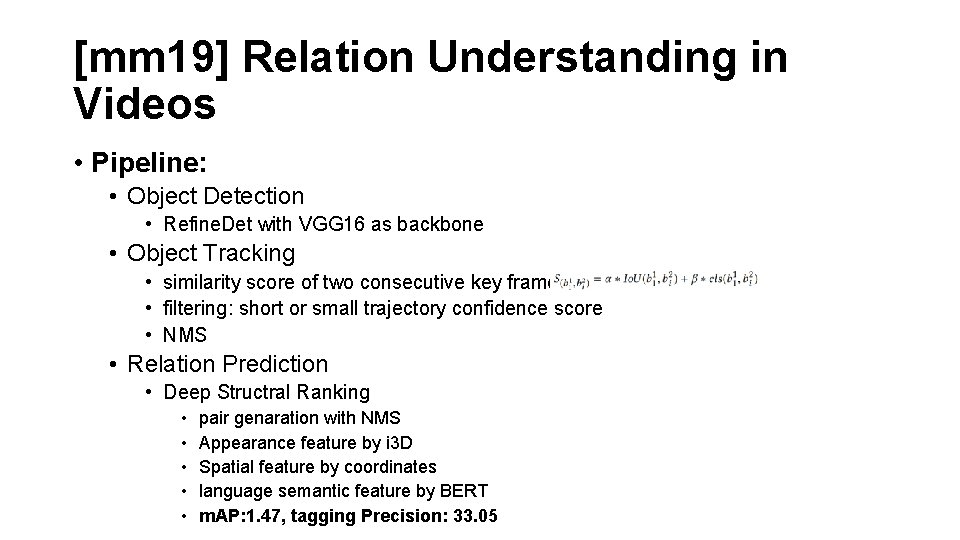 [mm 19] Relation Understanding in Videos • Pipeline: • Object Detection • Refine. Det