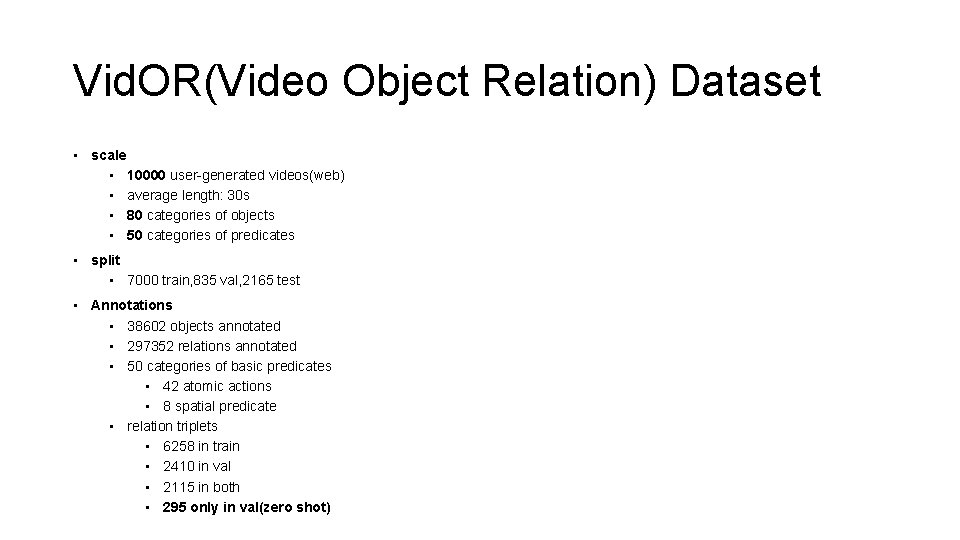 Vid. OR(Video Object Relation) Dataset • scale • 10000 user-generated videos(web) • average length: Vid. OR(Video Object Relation) Dataset • scale • 10000 user-generated videos(web) • average length: