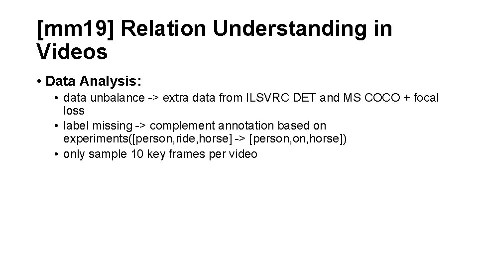 [mm 19] Relation Understanding in Videos • Data Analysis: • data unbalance -> extra