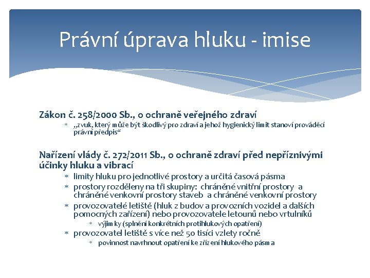 Právní úprava hluku - imise Zákon č. 258/2000 Sb. , o ochraně veřejného zdraví