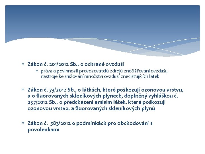  Zákon č. 201/2012 Sb. , o ochraně ovzduší práva a povinnosti provozovatelů zdrojů
