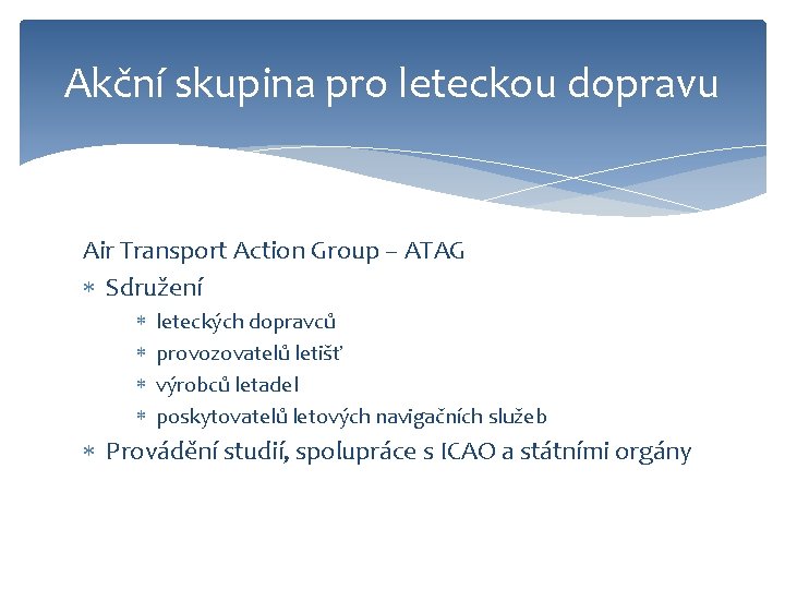 Akční skupina pro leteckou dopravu Air Transport Action Group – ATAG Sdružení leteckých dopravců