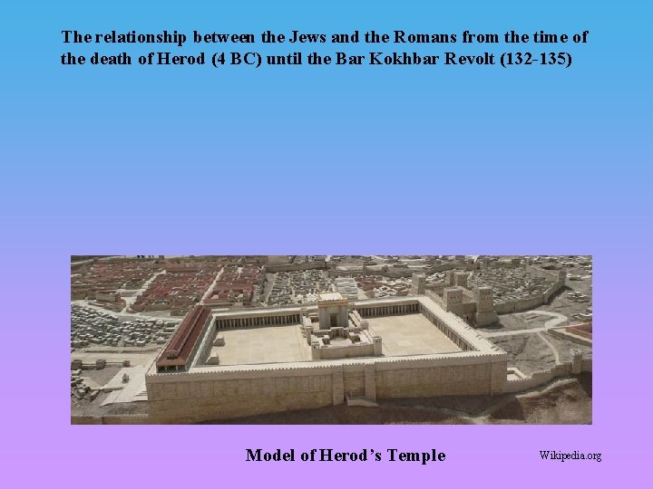 The relationship between the Jews and the Romans from the time of the death