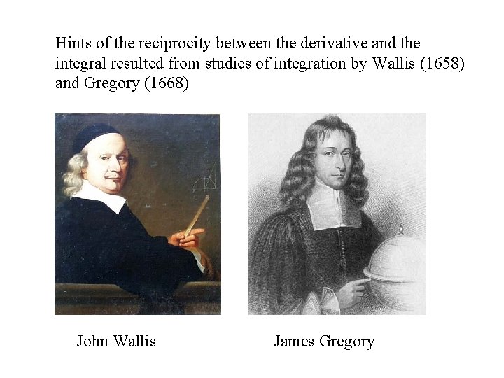 Hints of the reciprocity between the derivative and the integral resulted from studies of