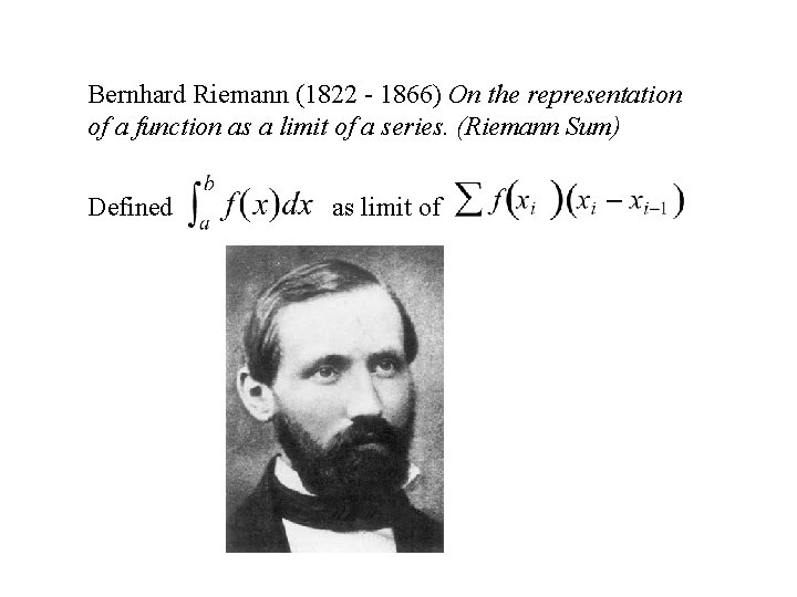 Bernhard Riemann (1822 - 1866) On the representation of a function as a limit