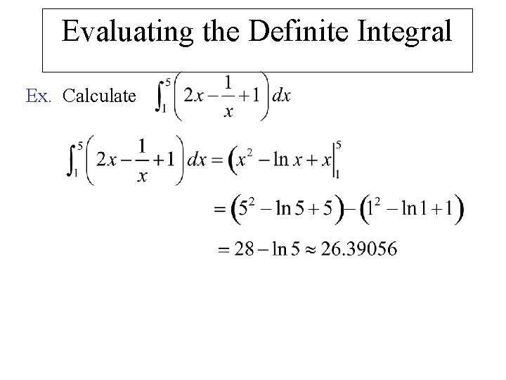 Evaluating the Definite Integral Ex. Calculate 