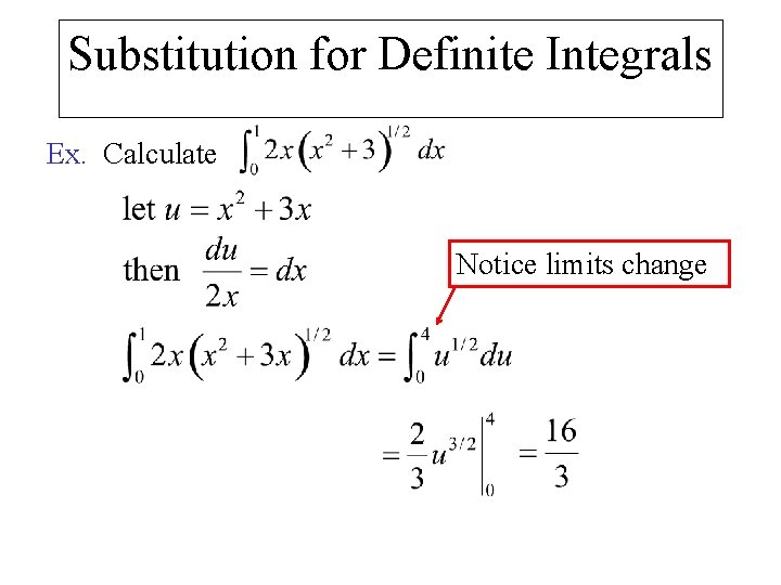 Substitution for Definite Integrals Ex. Calculate Notice limits change 