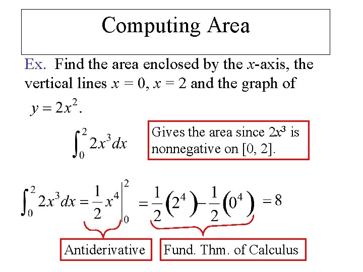 Computing Area Ex. Find the area enclosed by the x-axis, the vertical lines x
