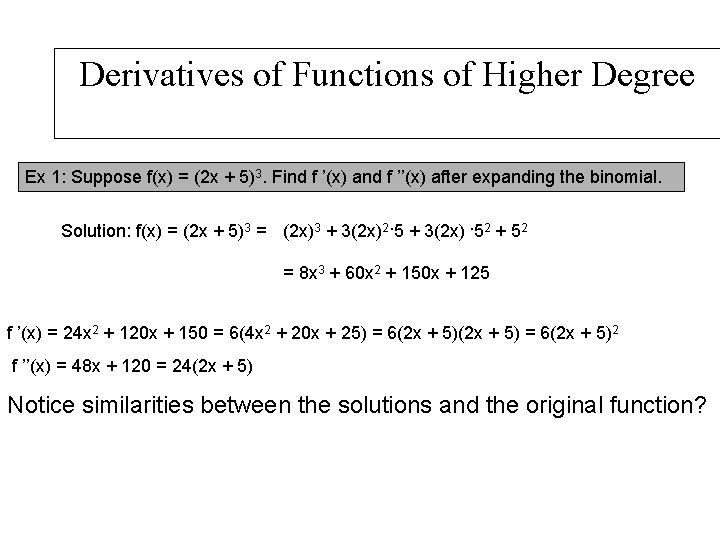 Derivatives of Functions of Higher Degree Ex 1: Suppose f(x) = (2 x +