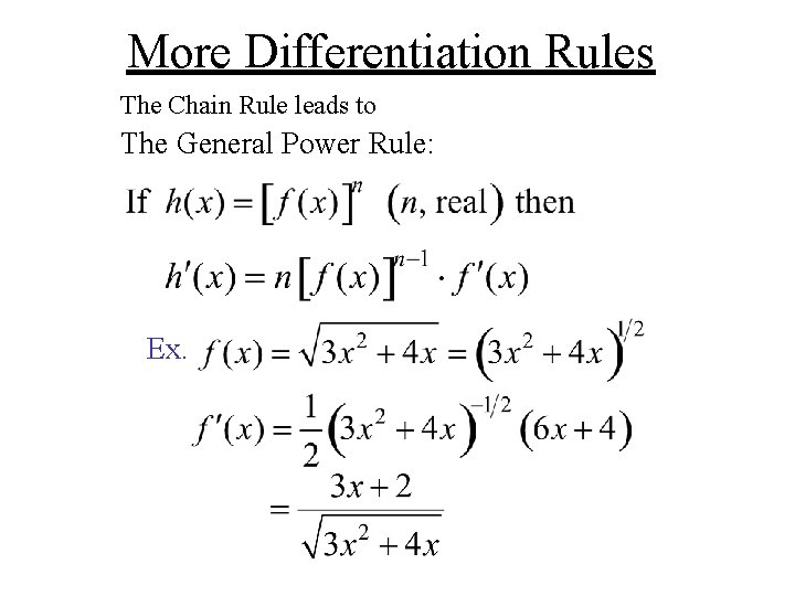 More Differentiation Rules The Chain Rule leads to The General Power Rule: Ex. 