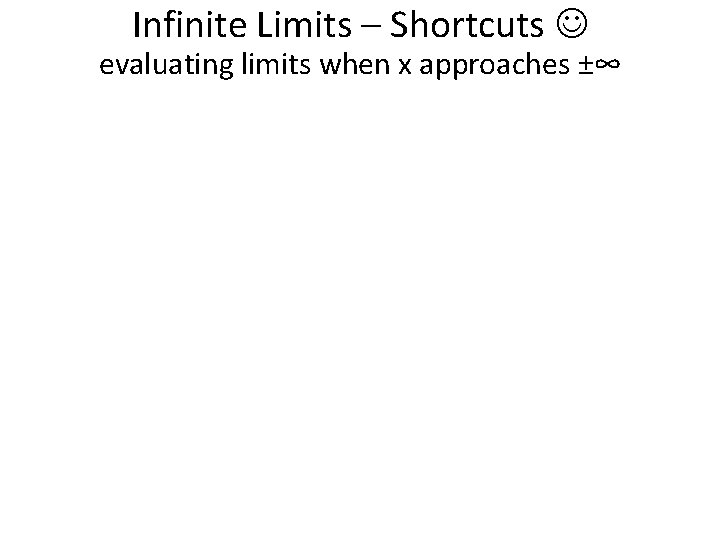 Infinite Limits – Shortcuts evaluating limits when x approaches ±∞ 