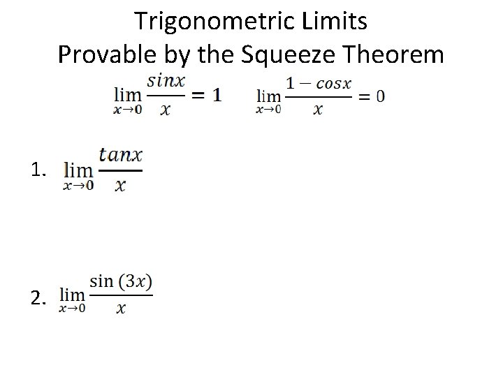 Trigonometric Limits Provable by the Squeeze Theorem 1. 2. 