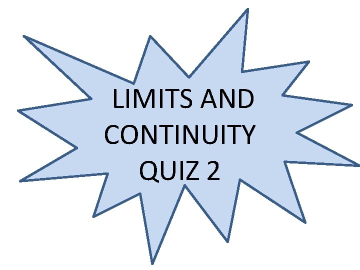 LIMITS AND CONTINUITY QUIZ 2 