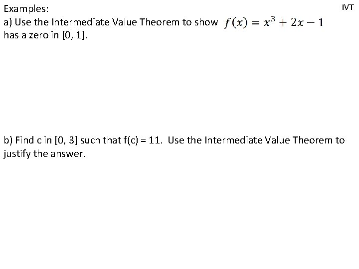 Examples: a) Use the Intermediate Value Theorem to show has a zero in [0,