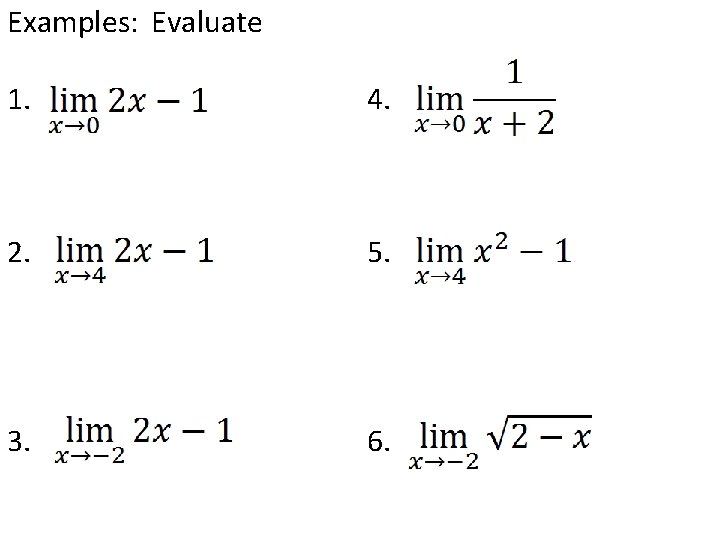 Examples: Evaluate 1. 4. 2. 5. 3. 6. 