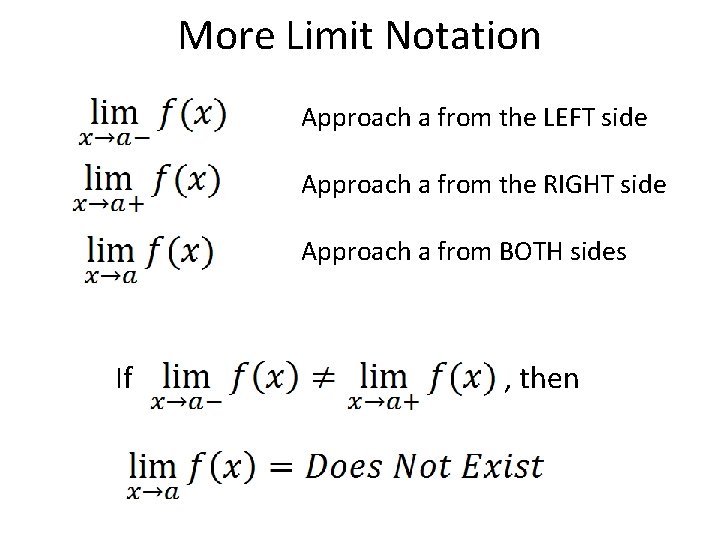 More Limit Notation Approach a from the LEFT side Approach a from the RIGHT