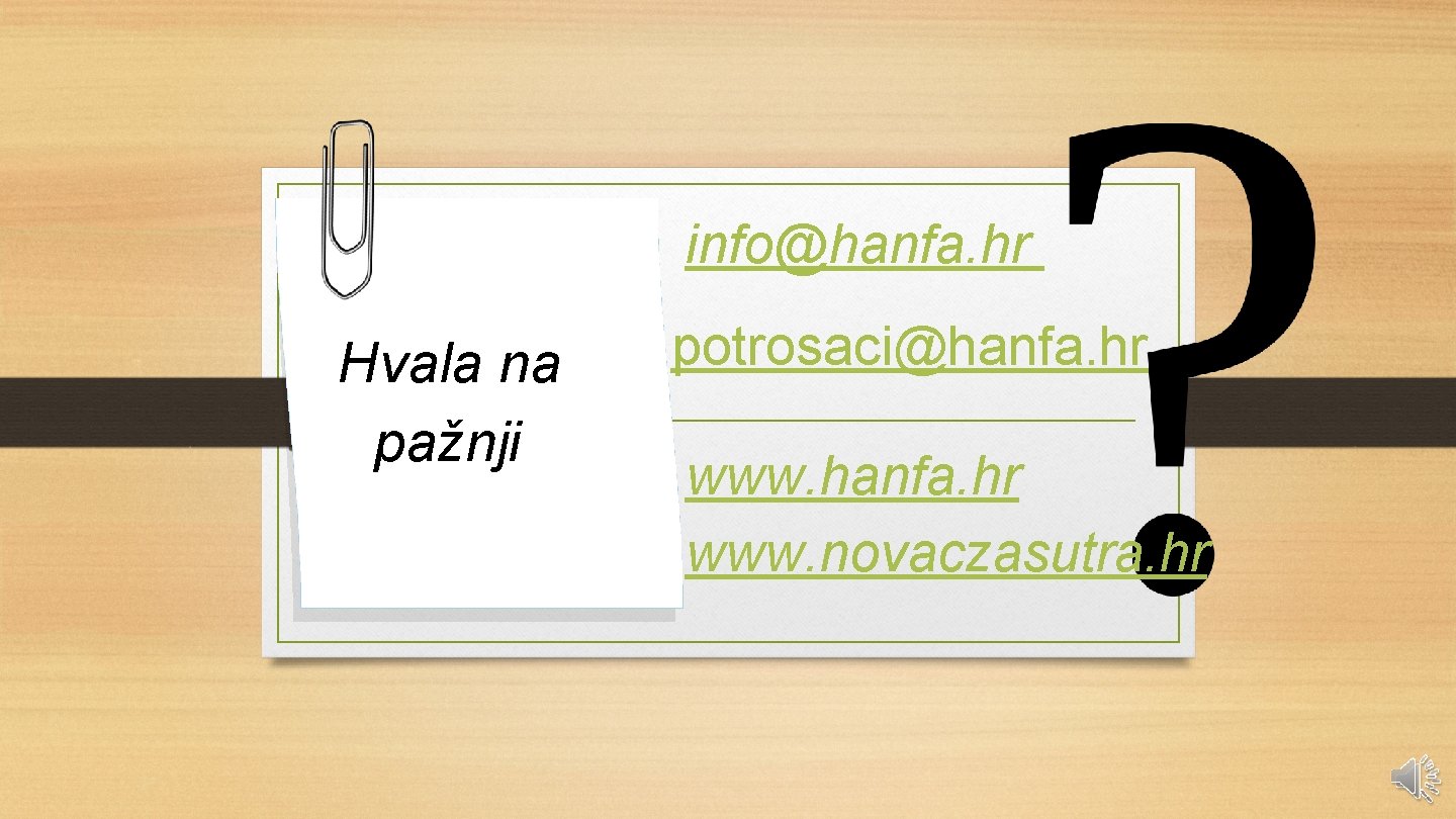 info@hanfa. hr Hvala na pažnji potrosaci@hanfa. hr www. novaczasutra. hr 