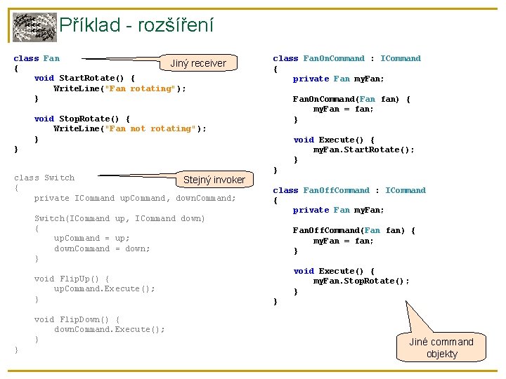 Příklad - rozšíření class Fan Jiný receiver { void Start. Rotate() { Write. Line("Fan