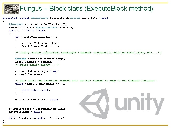 Fungus – Block class (Execute. Block method) protected virtual IEnumerator Execute. Block(Action on. Complete