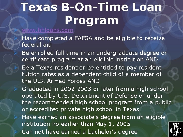 Texas B-On-Time Loan Program Ø www. hhloans. com Ø Have completed a FAFSA and