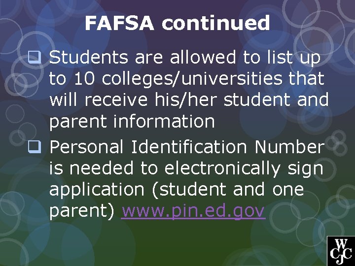 FAFSA continued q Students are allowed to list up to 10 colleges/universities that will