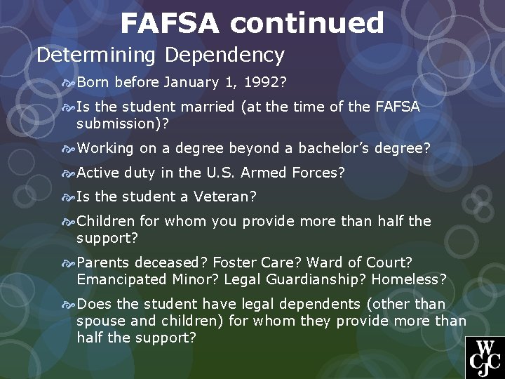 FAFSA continued Determining Dependency Born before January 1, 1992? Is the student married (at
