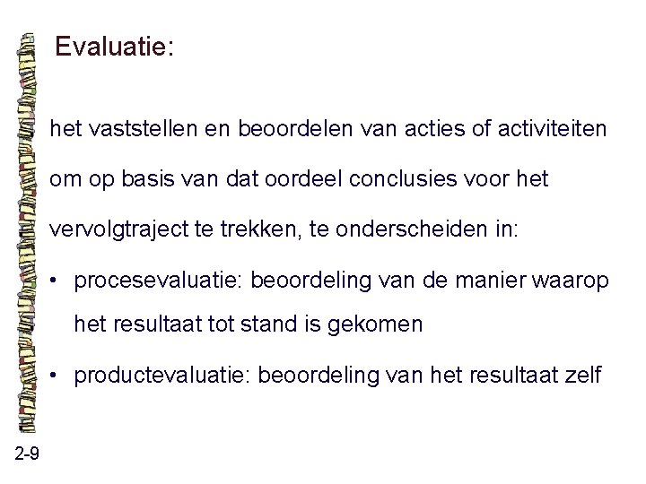 Evaluatie: het vaststellen en beoordelen van acties of activiteiten om op basis van dat Evaluatie: het vaststellen en beoordelen van acties of activiteiten om op basis van dat