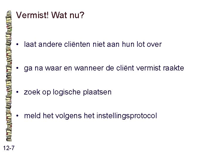 Vermist! Wat nu? • laat andere cliënten niet aan hun lot over • ga Vermist! Wat nu? • laat andere cliënten niet aan hun lot over • ga