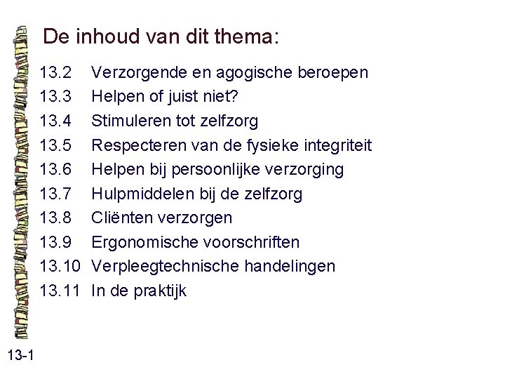 De inhoud van dit thema: 13. 2 13. 3 13. 4 13. 5 13. De inhoud van dit thema: 13. 2 13. 3 13. 4 13. 5 13.