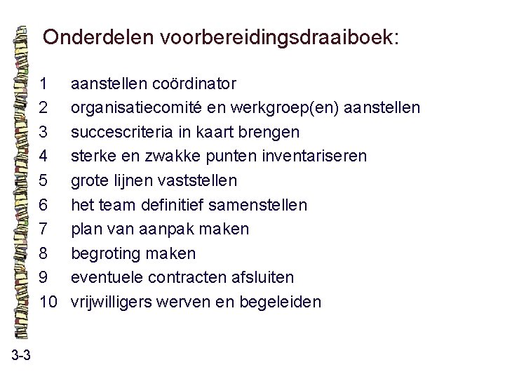 Onderdelen voorbereidingsdraaiboek: 1 2 3 4 5 6 7 8 9 10 3 -3 Onderdelen voorbereidingsdraaiboek: 1 2 3 4 5 6 7 8 9 10 3 -3