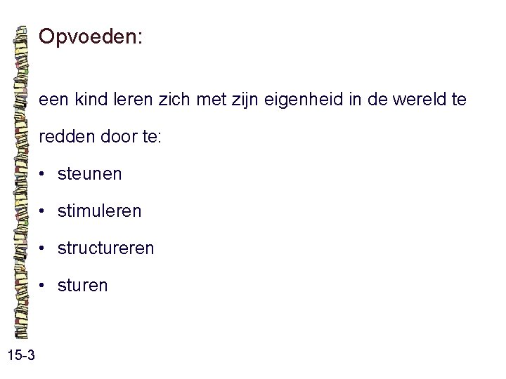 Opvoeden: een kind leren zich met zijn eigenheid in de wereld te redden door Opvoeden: een kind leren zich met zijn eigenheid in de wereld te redden door