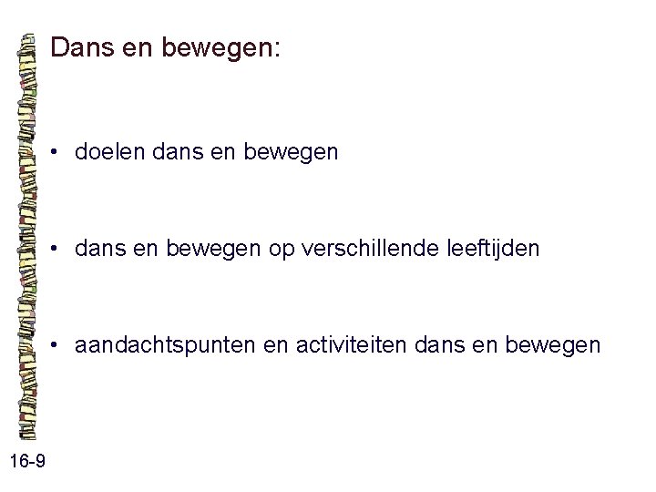 Dans en bewegen: • doelen dans en bewegen • dans en bewegen op verschillende Dans en bewegen: • doelen dans en bewegen • dans en bewegen op verschillende
